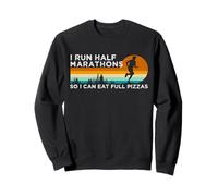 I Run 13.1 Half Marathon Runner So I Can Eat Full Pizzas Sweatshirt