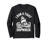I Run A Tight Shipwreck Long Sleeve T-Shirt