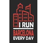 I Run Barcelona Every Day: Barcelona Notebook | Barcelona Vacation Journal | Handlettering | Diary I Logbook | 110 Journal Paper Pages | Barcelona Buch 6 x 9