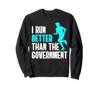 I Run Better Than The Goverment 13.1 Half Marathon Runner Sweatshirt
