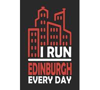 I Run Edinburgh Every Day: Edinburgh Notebook | Edinburgh Vacation Journal | 110 Blank Paper Pages 6x9 |Handlettering | Diary I Logbook | Edinburgh Buch