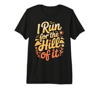 I Run for The Hill of It Escape Runner - Premium T-Shirt