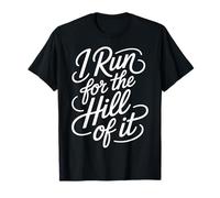 I Run for The Hill of It Escape Runner - T-Shirt