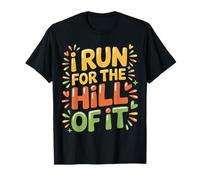 I Run for The Hill of It Escape Runner - T-Shirt