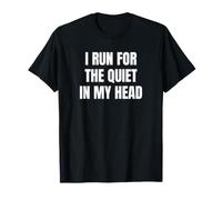 I Run for The Quiet in My Head Saying Design. T-Shirt