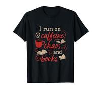 I Run on Caffeine Chaos and Books Coffee Reader novelty T-Shirt