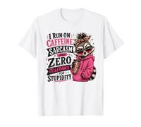 I Run On Caffeine Sarcasm and Zero Tolerance for Stupidity T-Shirt