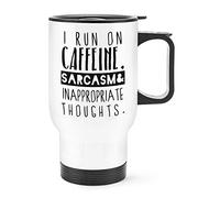 I Run On Caffeine Sarcasm Inappropriate Thoughts Travel Mug Cup with Handle