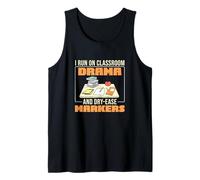 I Run On Classroom Drama And Dry-Ease Markers Paraeducators Tank Top