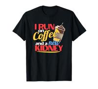I Run on Coffee a New Kidney a Kidney Transplant Recipient T-Shirt
