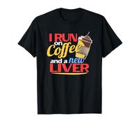 I Run on Coffee a New Liver a Liver Transplant Recipient T-Shirt