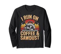 I Run On Coffee And Sawdust Woodworking Design Long Sleeve T-Shirt
