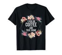 I Run On Coffee And True Crime T-Shirt