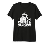 I Run On Coffee & Sarcasm Coffee Lover Premium T-Shirt