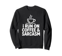 I Run On Coffee & Sarcasm Coffee Lover Sweatshirt