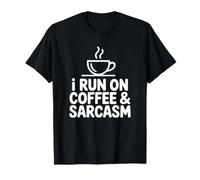 I Run On Coffee & Sarcasm Coffee Lover T-Shirt