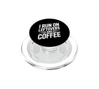 I Run On Leftovers And Coffee PopSockets PopGrip for MagSafe