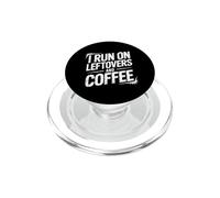 I Run On Leftovers And Coffee PopSockets PopGrip for MagSafe