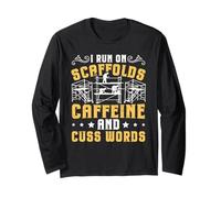 I Run On Scaffolds, Caffeine and Cuss Words - Scaffolding Long Sleeve T-Shirt