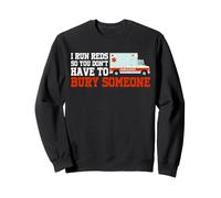 I Run Reds So You Don't Have To Bury Someone EMT Paramedic Sweatshirt