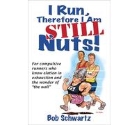 I Run, Therefore I Am STILL Nuts!