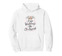 I Run Weddings Like Clockwork Wedding Planner Pullover Hoodie
