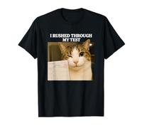 I Rushed Through My Test Funny Test Day Student Cat Meme T-Shirt