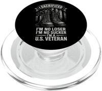 I Sacrificed I'm No Loser I'm No Sucker I'm a U.S. Veteran PopSockets PopGrip for MagSafe