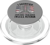 I Sacrificed I'm No Loser I'm No Sucker I'm a U.S. Veteran PopSockets PopGrip for MagSafe