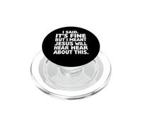 I Said It’s Fine But I Meant Jesus Will Hear About This PopSockets PopGrip for MagSafe