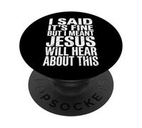 I Said It's Fine But I Meant Jesus Will Hear About This PopSockets Adhesive PopGrip