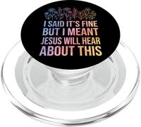 I Said It's Fine But I Meant Jesus Will Hear About This PopSockets PopGrip for MagSafe