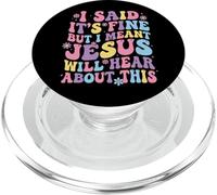 I Said It's Fine But I Meant Jesus Will Hear About This PopSockets PopGrip for MagSafe