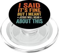 I Said It's Fine But I Meant Jesus Will Hear About This PopSockets PopGrip for MagSafe