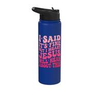 I Said It's Fine But I Meant Jesus Will Hear About This Stainless Steel Insulated Water Bottle