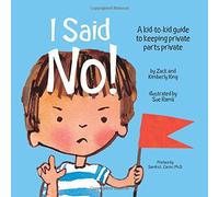 I Said No!: A Kid-to-Kid Guide to Keeping Private Parts Private by Zach King (September 2008)