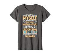 I Said to Myself I Need to Do-Something Crocheting Lover Fan T-Shirt, Women, Asphalt Grey, X-Small