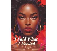 I Said What I Needed: I Said What I Needed - Deluxe Hardcover Edition