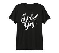 I Said Yes, Bachelorette Party Bridal Party Matching Wedding Premium T-Shirt