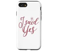 I Said Yes Bachelorette Party Bridal Shower Wedding Bride Case for iPhone SE (2020) / 7/8