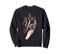 I Said Yes Engagement Bride To Be Newly Engaged Gift Sweatshirt