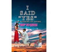 I SAID "YES": THE BLESSING OF SAYING YES TO JESUS