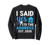 I Said Yes To The Address 2026 New Home Keys Housewarming Sweatshirt