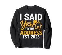 I Said Yes To The Address Est 2026 Sweatshirt