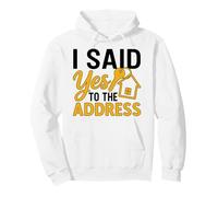 I Said Yes To The Address Housewarming New Home Pullover Hoodie