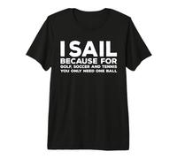 I Sail Quote for Skippers and Captains Funny Sailing Premium T-Shirt