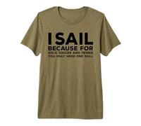 I Sail Quote for Skippers and Captains Funny Sailing Premium T-Shirt