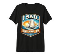 I Sail That's What I Do Vintage Sailing Boat Captain Sailor Premium T-Shirt