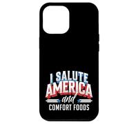 I Salute America and Comfort Foods Patriotic Foodie Case for iPhone 12 Pro Max