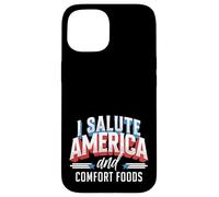 I Salute America and Comfort Foods Patriotic Foodie Case for iPhone 15